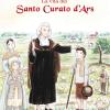 La vita del santo curato D'ars. Ediz. illustrata