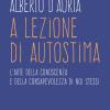 A lezione di autostima. L'arte della conoscenza e della consapevolezza di noi stessi