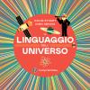 Il linguaggio dell'universo. Viaggio illustrato nel mondo dei numeri. Ediz. illustrata