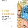 Super-coscienza. Alla Ricerca Delle Esperienze Di Picco