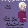 Rita Levi Montalcini. Una Vita Per La Conoscenza. Ediz. A Colori