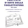 Trattato D'arte Della Toelettatura Del Cane. Ediz. Illustrata. Vol. 1-2