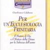 Per un'ecclesiologia trinitaria. Il mistero di Dio e il mistero della Chiesa per la salvezza dell'uomo