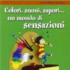 Colori, Suoni, Sapori... Un Mondo Di Sensazioni