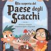 Alla Scoperta Del Paese Degli Scacchi. Attivit Per Sviluppare Competenze Logiche E Linguistiche