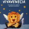 Vivavenecia. Una Gua Para Explorar, Aprender Y Divertirse. Ediz. Illustrata