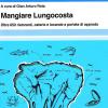 Mangiare lungocosta. Oltre 650 ristoranti, osterie e locande a portata di approdo