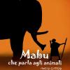 Mabu che parla agli animali. Ediz. illustrata