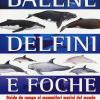 Balene, Delfini, Foche. Guida Da Campo Ai Mammiferi Marini Del Mondo