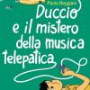 Duccio E Il Mistero Della Musica Telepatica