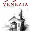 99 cose da fare, da vedere e da scoprire a Venezia e nel suo territorio