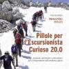 Pillole per l'escursionista curioso 20.0. Manuale informativo-naturalistico per il frequentatore dell'ambiente alpino. Vol. 1