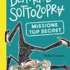 Missione top secret. Beatrice Sottosopra