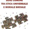 Bene Comune Tra Etica Universale E Morale Sociale