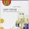 Lady Oscar. Amori, Segreti Ed Epiche Battaglie. Ediz. Illustrata