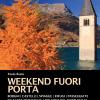 Weekend Fuori Porta. Borghi, Castelli, Spiaggette, Rifugi, Passeggiate E Altre Meraviglie Low Cost Del Nord-italia