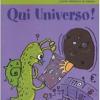 Qui universo!