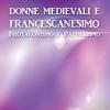 Donne Medievali E Francescanesimo. Protagonismo E Pauperismo