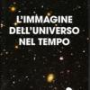 L'immagine dell'universo nel tempo. Con DVD