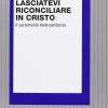 Lasciatevi Riconciliare In Cristo. Il Sacramento Della Penitenza