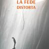 La Fede Distorta