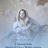 L'immacolata Madre Di Dio E Madre Nostra. Trattato Di Mariologia Dogmatica