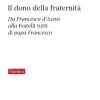 Il dono della fraternit. Da Francesco d'Assisi alla Fratelli tutti di papa Francesco