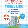 I Problemi Di Temperino Il Bagnino. Avventure All'isola Delle Tabelline. Ediz. Ad Alta Leggibilit