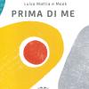 Prima di me. Ediz. a colori