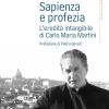 Sapienza e profezia. L'eredit intangibile di Carlo Maria Martini