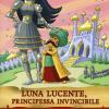 Luna Lucente, Principessa Invincibile. Storie Nelle Storie