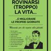 Come non rovinarsi (troppo) la vita... e migliorare le proprie giornate. Manuale per chi aspira alla felicit