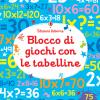 Blocco Di Giochi Con Le Tabelline. Ediz. A Colori