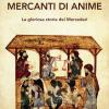 Mercanti di anime. La gloriosa storia dei Mercedari