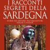 I racconti segreti della Sardegna. Storie del mistero tra viaggiatori, maghi e iniziati