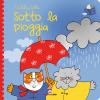 Sotto La Pioggia. Librotti Gatti. Ediz. A Colori