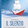 Il Silenzio. Come Trovare La Pace In Mezzo Alla Tempesta