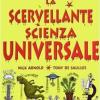 La Scervellante Scienza Universale