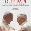 Due papi. I miei ricordi con Benedetto XVI e Francesco