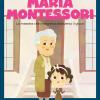 Maria Montessori. La maestra che insegnava attraverso il gioco. Ediz. a colori