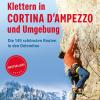 Klettern In Cortina D'ampezzo Und Umgebung. Die 145 Schnsten Routen In Den Dolomiten