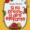 Si fa presto a dire elefante