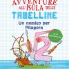 Un Nemico Per Pitagora. Avventure All'isola Delle Tabelline. Ediz. Ad Alta Leggibilit