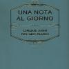 Una nota al giorno. Cinque anni del mio diario. Con Segnalibro