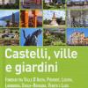 Castelli, Ville E Giardini. Itinerari Tra Valle D'aosta, Piemonte, Liguria, Lombardia, Emilia-romagna, Veneto E Lazio