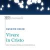 Vivere in Cristo. Una teologia morale fondamentale