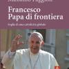 Francesco Papa Di Frontiera. Soglia Di Una Cattolicit Globale