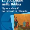 La vocazione nella Bibbia. Figure e simboli dei racconti di chiamata