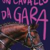 Un cavallo da gara. Storie di cavalli