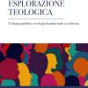 Esplorazione Teologica. Teologia Pubblica E Teologia Fondamentale A Confronto